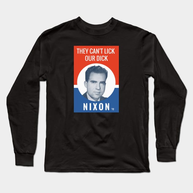 They Can't Lick Our Dick - Nixon Election Long Sleeve T-Shirt by warishellstore